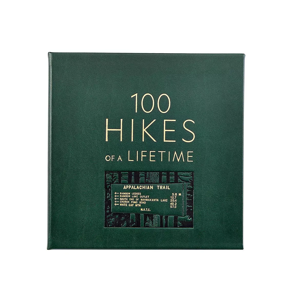 100 Hikes Of A Lifetime Leather Bound Edition