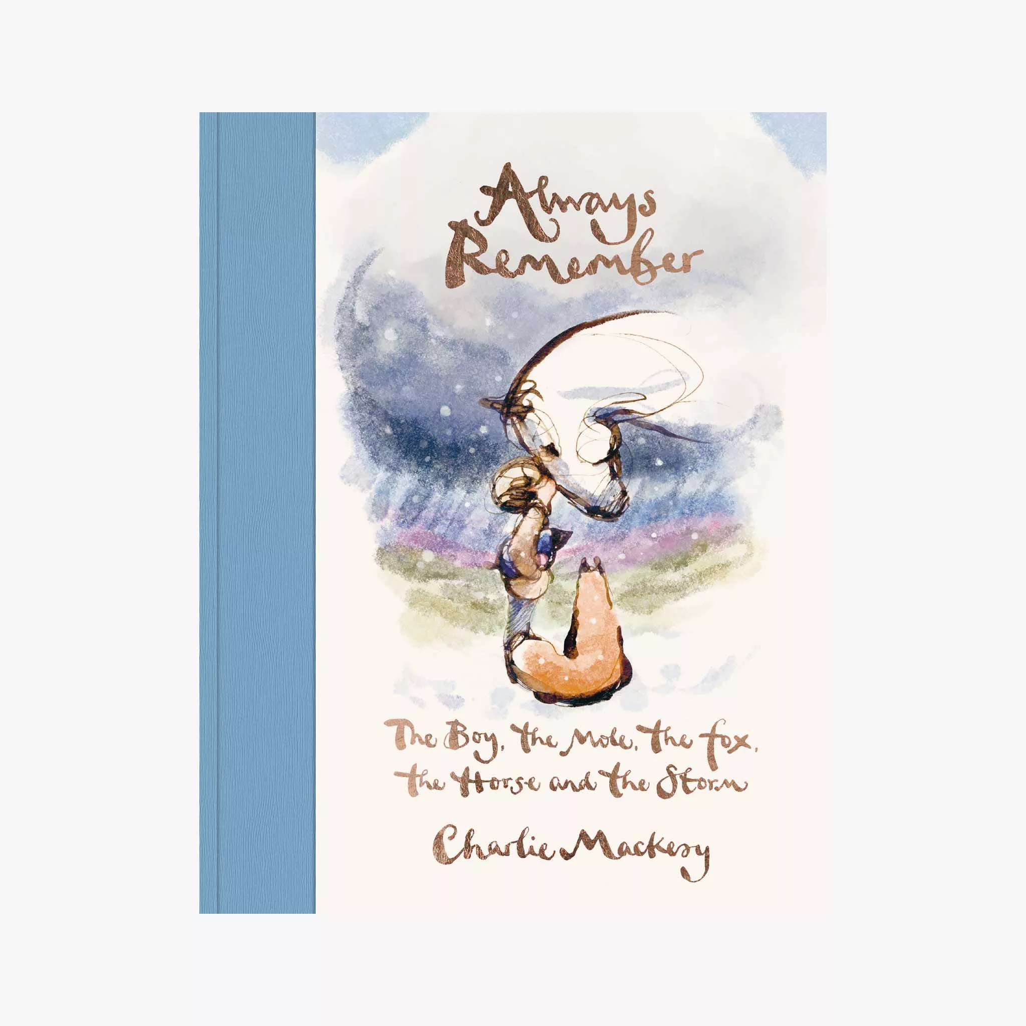Always Remember: The Boy, The Mole, The Fox, The Horse, and The Storm by Charlie Mackesy