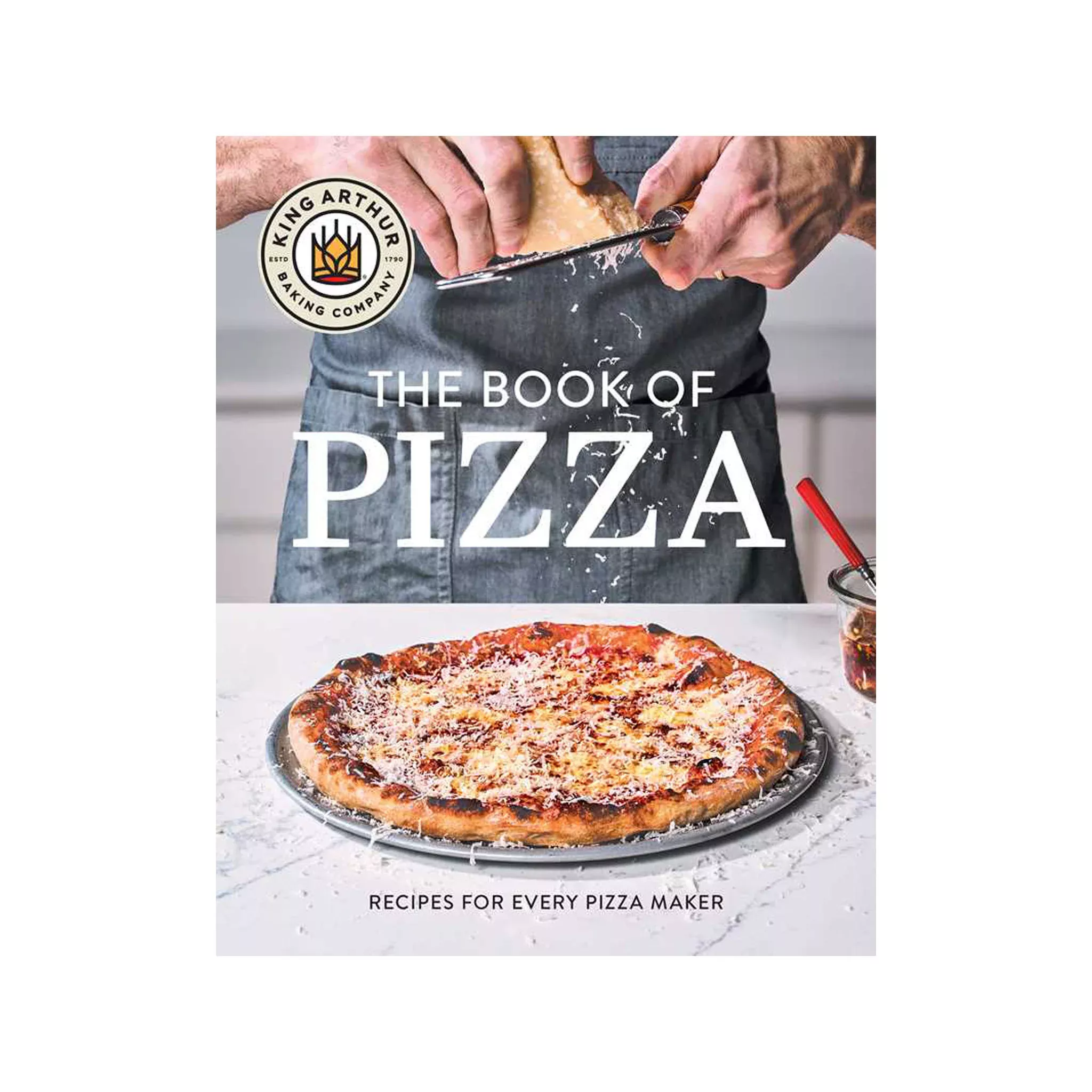 King Arthur Baking's Book of Pizza