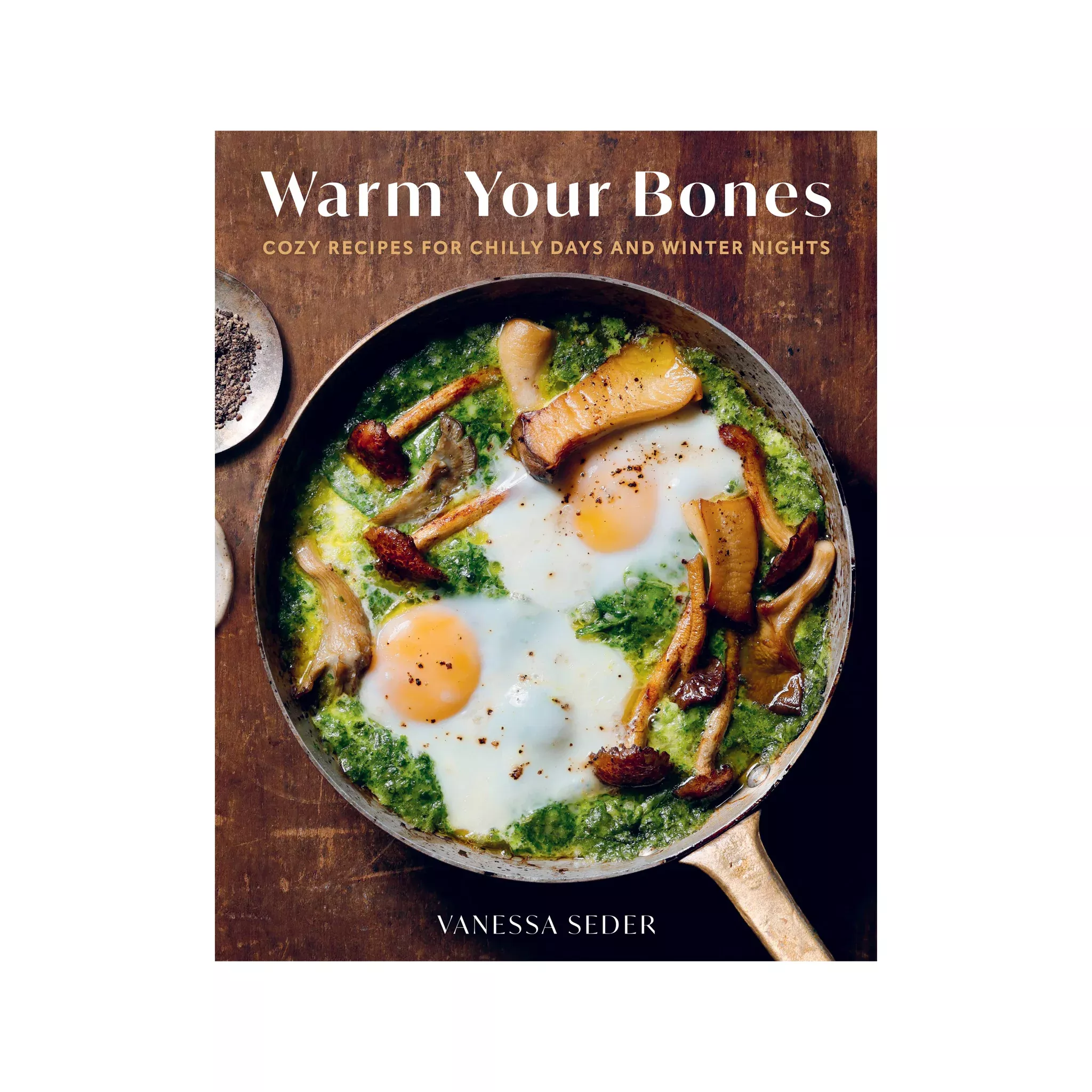 Warm Your Bones: Cozy Recipes for Chilly Days by Vanessa Seder